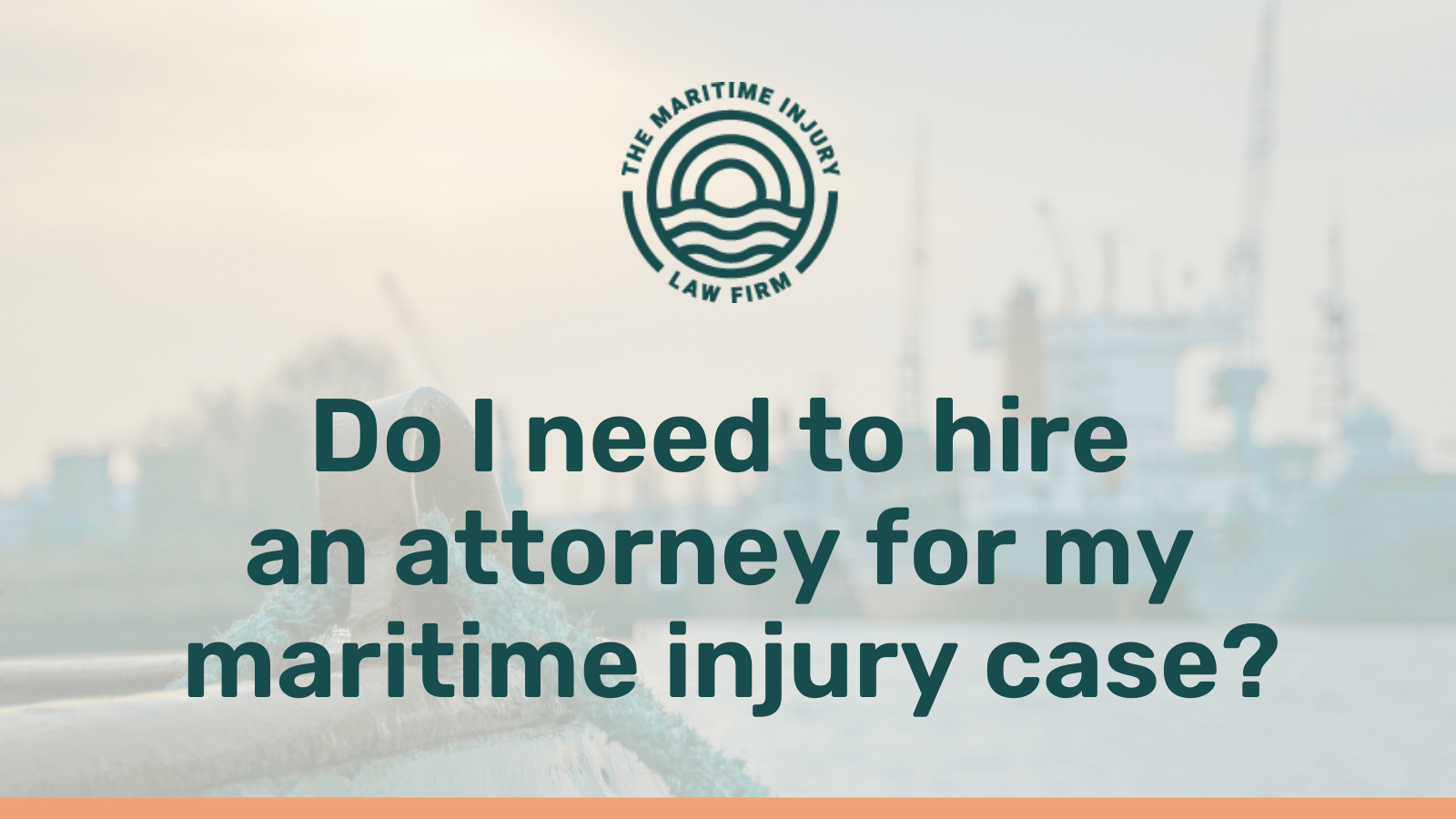 Do I need to hire an attorney for my gulf coast maritime injury case - maritime injury law firm - George Vourvoulias