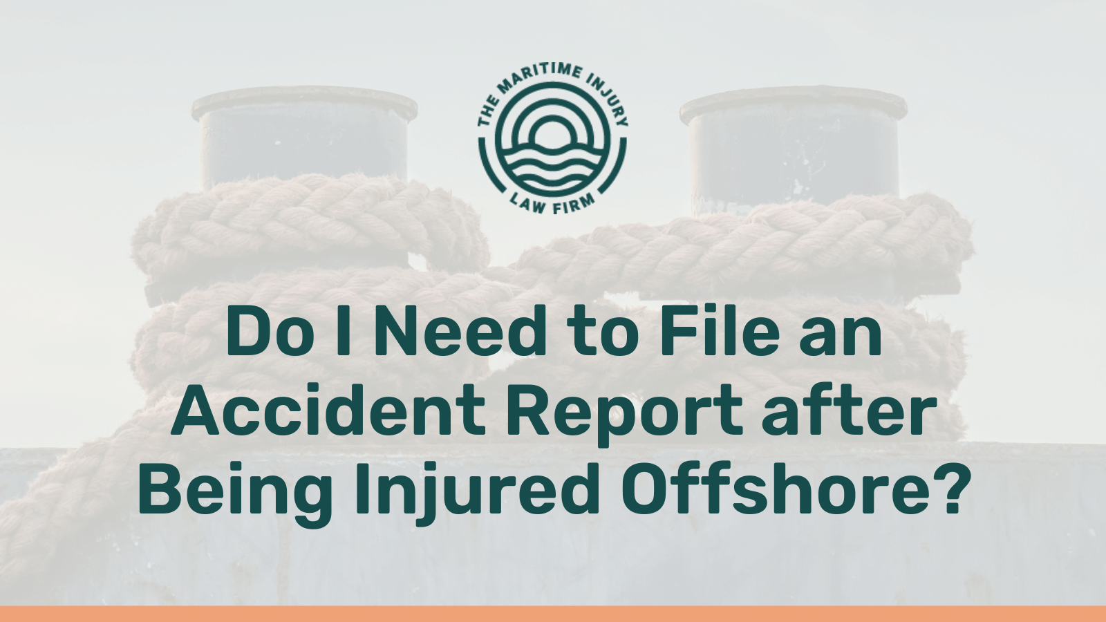 Do I Need to File an Accident Report after Being Injured Offshore? - maritime injury law firm - George Vourvoulias