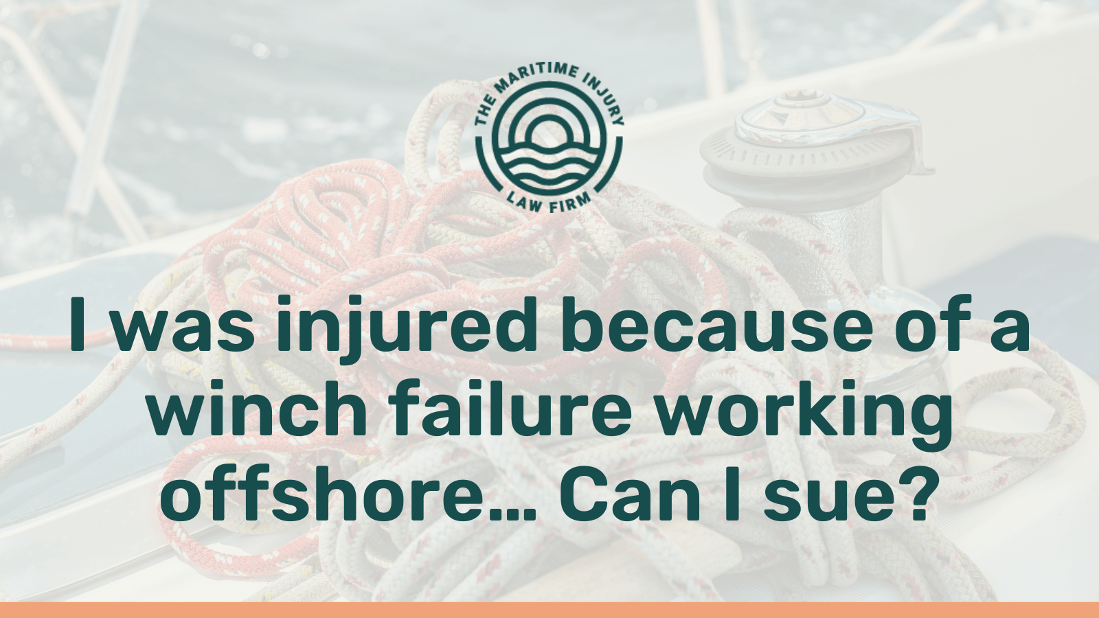 I was injured because of a winch failure working offshore… Can I sue? - maritime injury law firm - George Vourvoulias