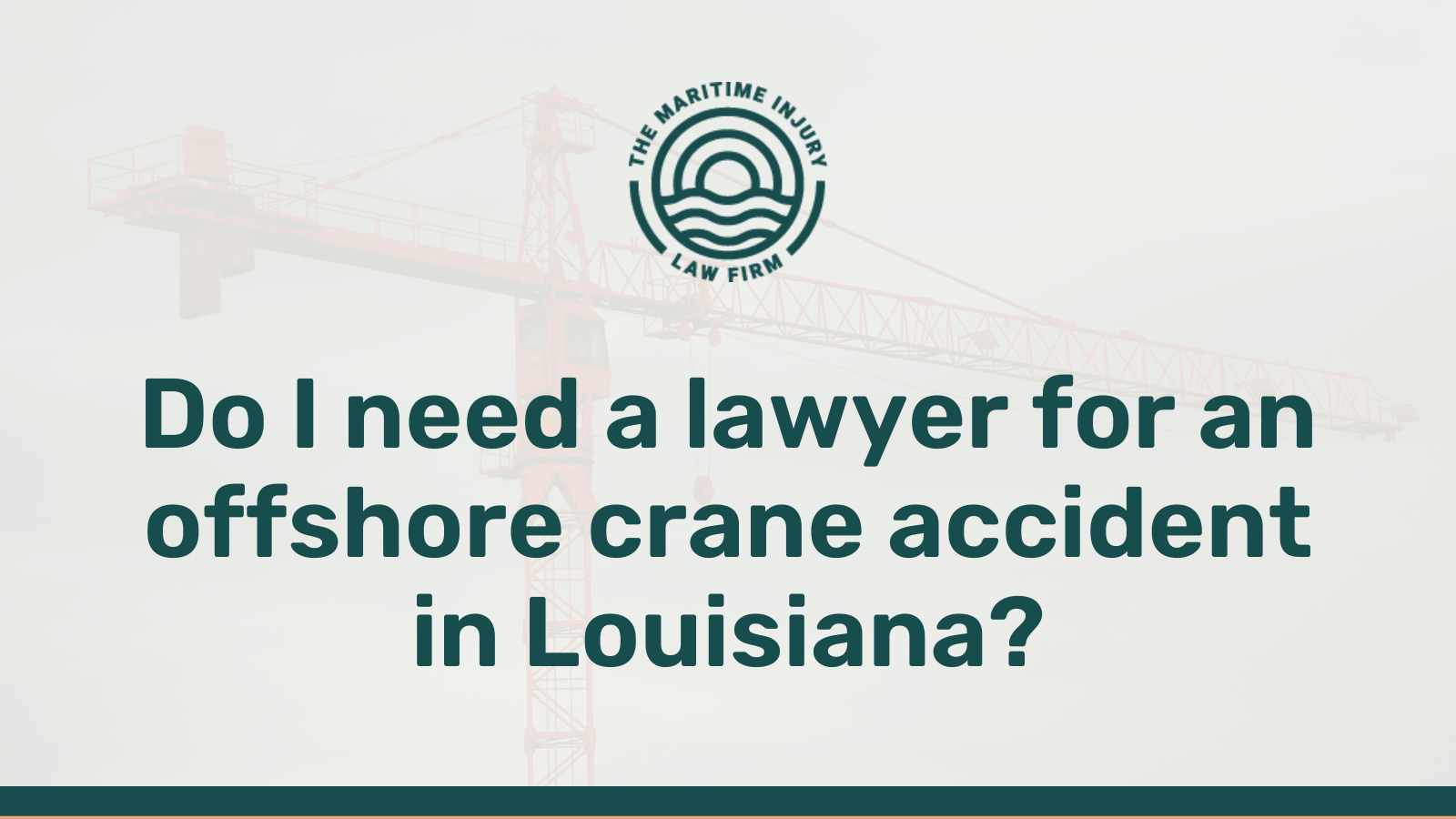 Do I need a lawyer for an offshore crane accident in Louisiana - maritime injury law firm - George Vourvoulias