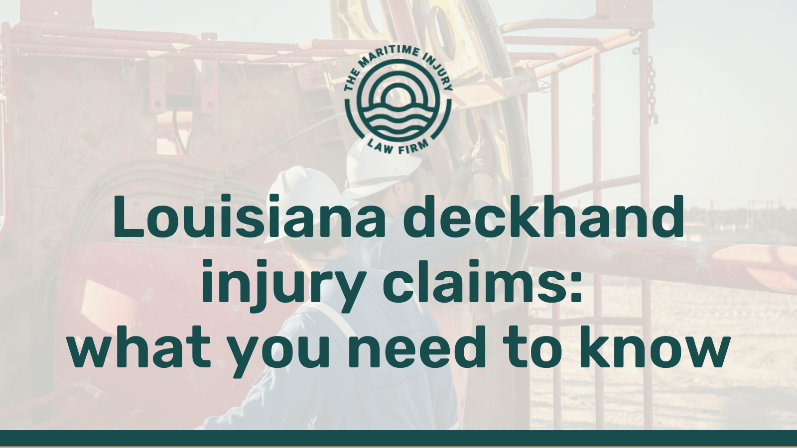 Louisiana deckhand injury claims: what you need to know - maritime injury law firm - George Vourvoulias
