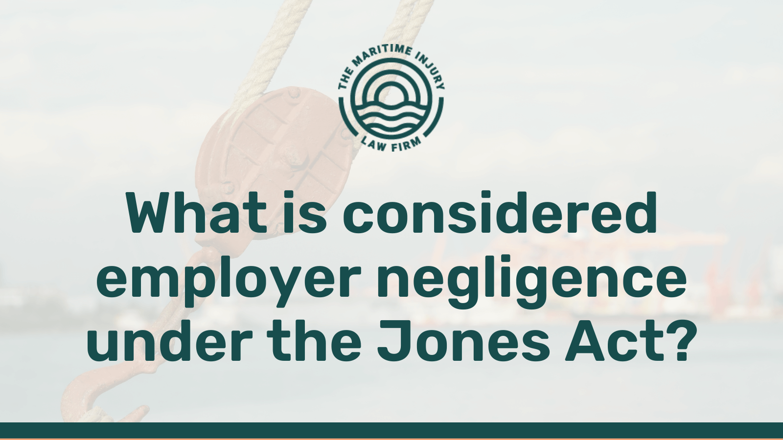 What is considered employer negligence under the Jones Act - maritime injury law firm - George Vourvoulias