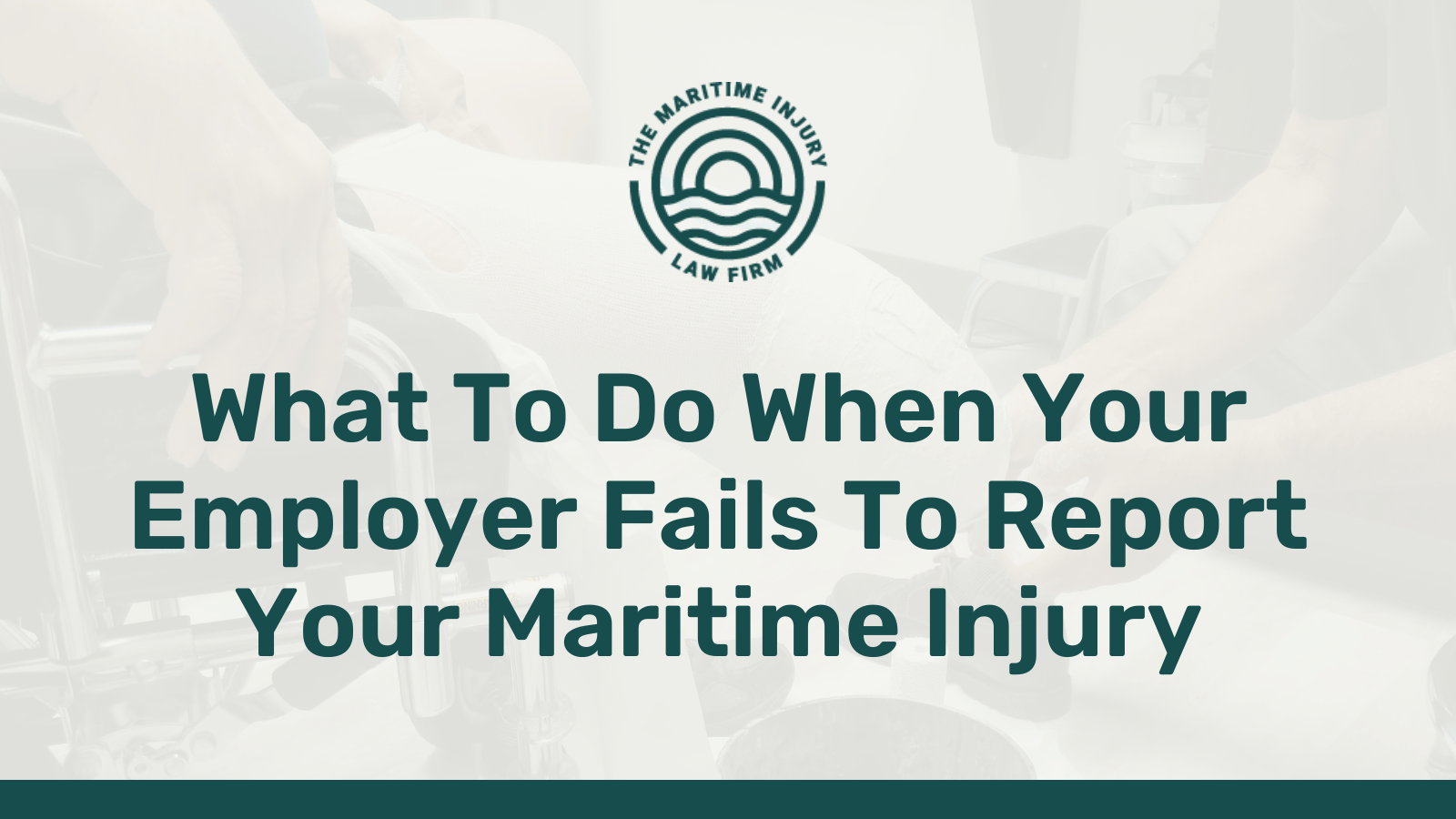 What To Do When Your Employer Fails To Report Your Maritime Injury - maritime injury law firm - George Vourvoulias