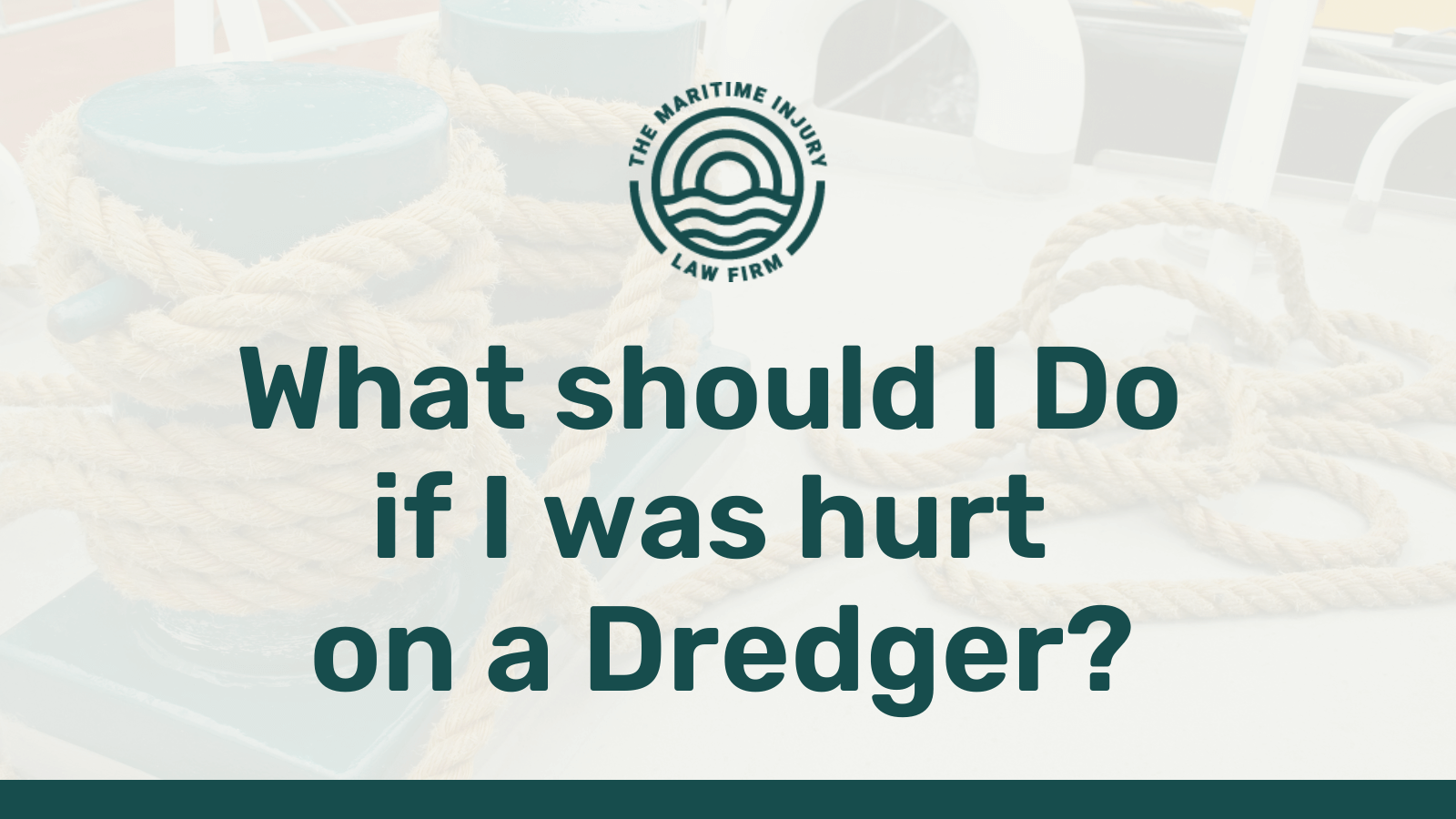 What Should I Do If I Was Hurt on a Dredger - maritime injury law firm - George Vourvoulias