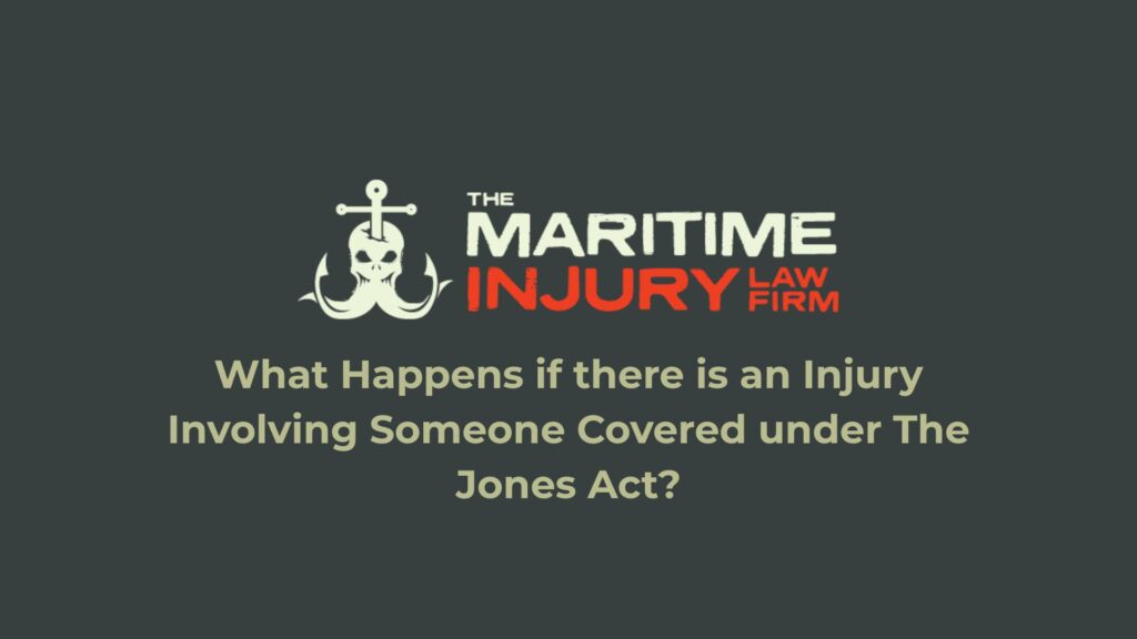 What happens if there is an injury involving someone covered under The Jones Act?
