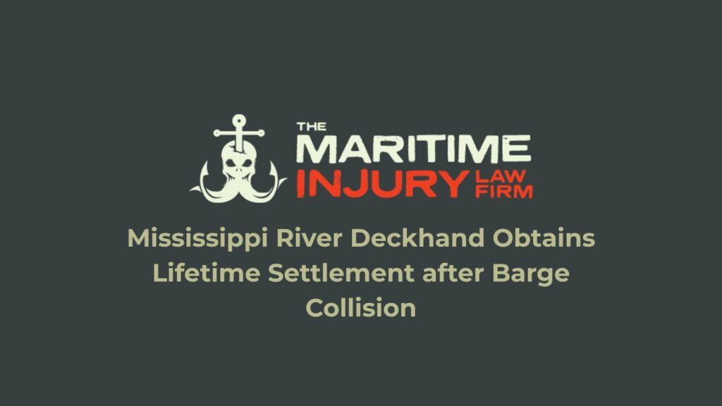 Mississippi River Deckhand Obtains Lifetime Settlement after Barge Collision