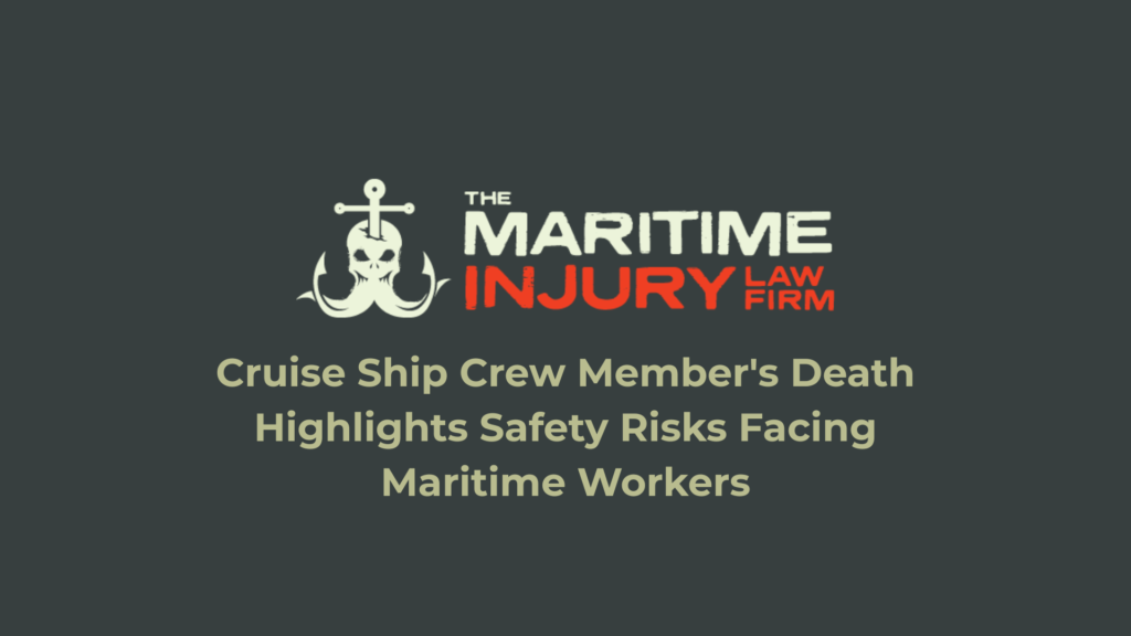 Cruise Ship Crew Member's Death Highlights Safety Risks Facing Maritime Workers