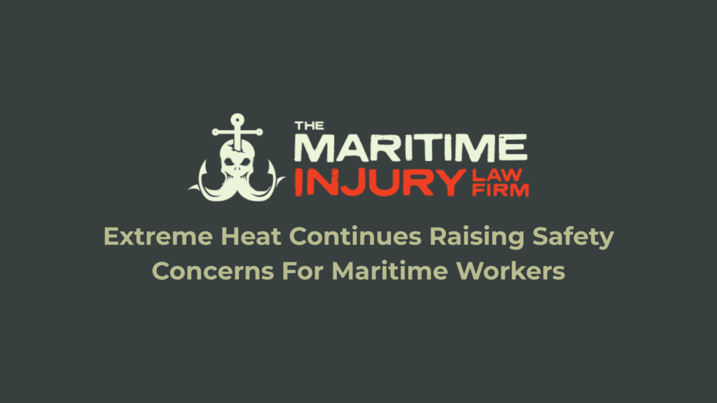 Extreme Heat Continues Raising Safety Concerns For Maritime Workers