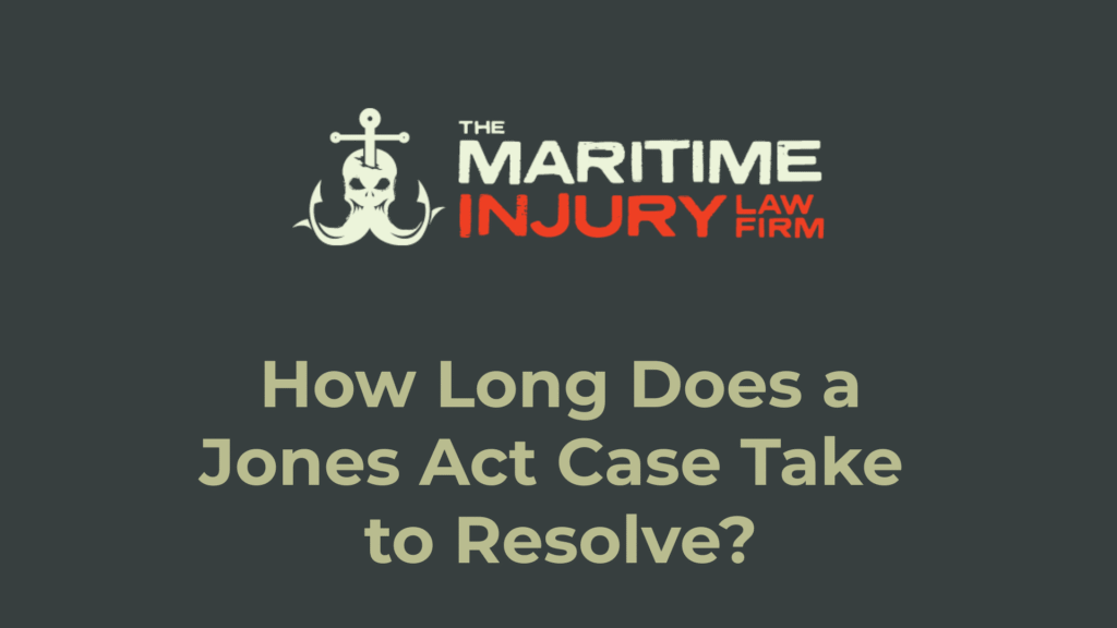 How Long Does a Jones Act Case Take to Resolve