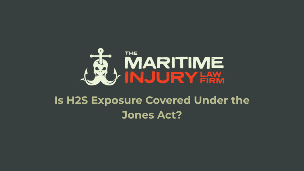 Is H2S Exposure Covered Under the Jones Act?